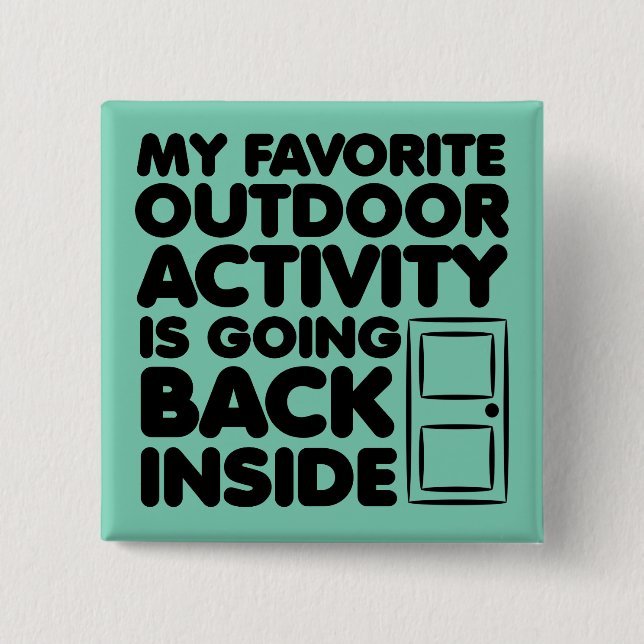 Favorite Outdoor Activity Is Inside Funny Button (Front)