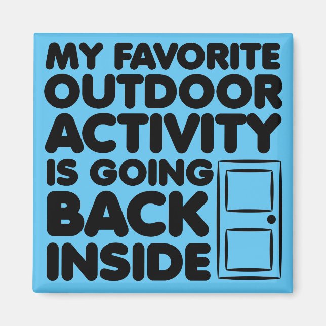 Favorite Outdoor Activity Is Inside Funny Magnet (Front)