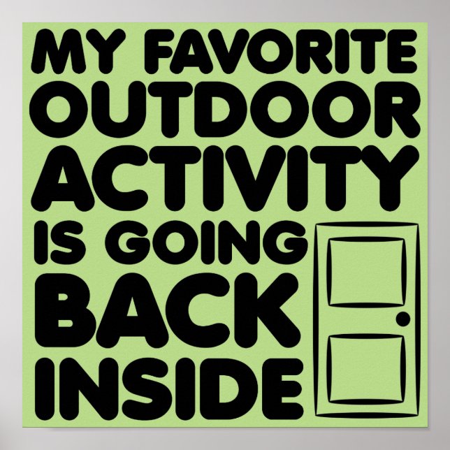 Favorite Outdoor Activity Is Inside Funny Poster (Front)