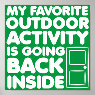 Favorite Outdoor Activity Is Inside Funny Poster