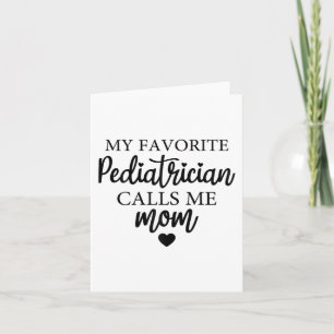 Favorite Pediatrician Calls Me Mom Match Day 2024  Card