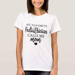 Favorite Pediatrician Calls Me Mom Match Day 2024  T-Shirt