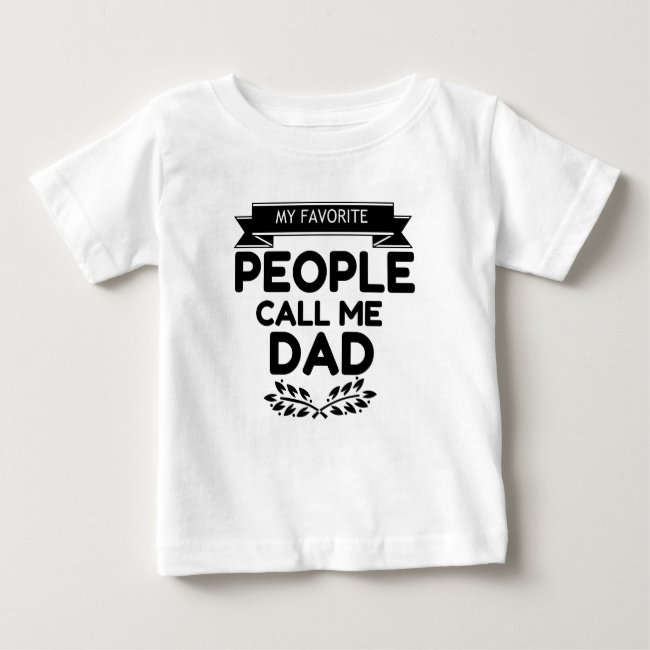 fAVORITE PEOPLE CALL ME DAD Baby T-Shirt