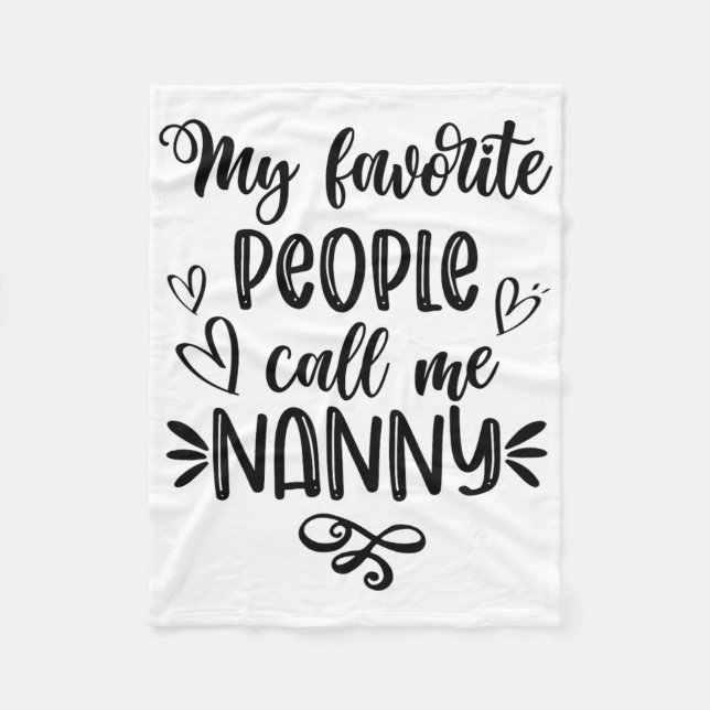 Favorite People Call Me Nanny Mother's Day  Fleece Blanket (Front)