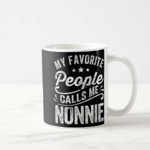 Favorite People Calls Me Nonnie Mother's Day Gift  Coffee Mug