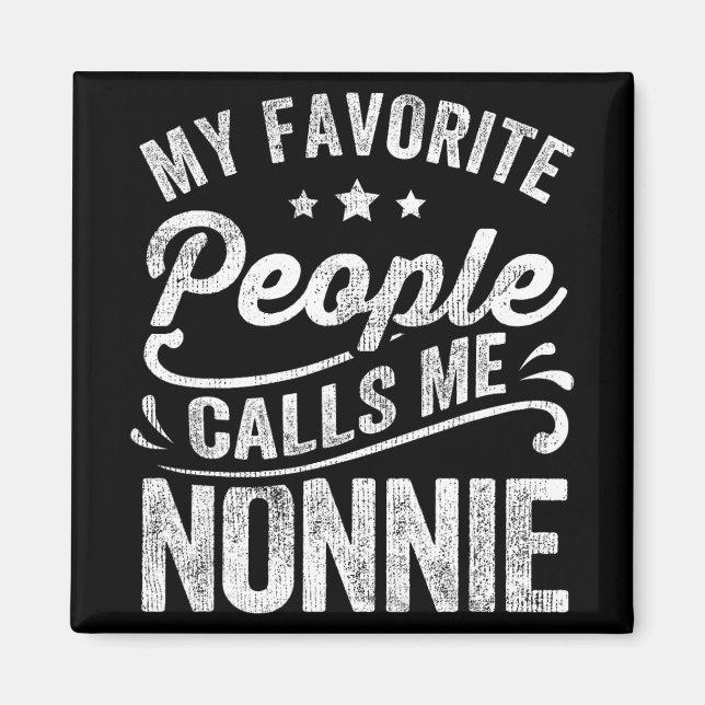 Favorite People Calls Me Nonnie Mother's Day Gift  Magnet (Front)