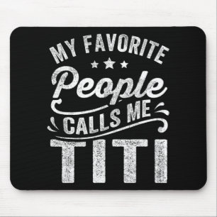 Favorite People Calls Me Titi Mother's Day Gift  Mouse Pad