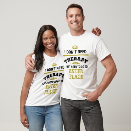 Favorite place dont need therapy humor T_Shirt