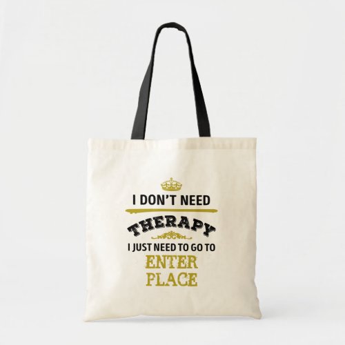 Favorite place dont need therapy humor tote bag