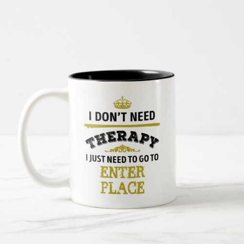 Favorite place dont need therapy humor Two_Tone coffee mug