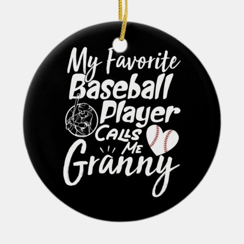 Favorite Player Calls Me Granny Baseball Game Ceramic Ornament