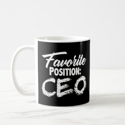 Favorite Position Ceo Feminist Empowered Boss Flir Coffee Mug