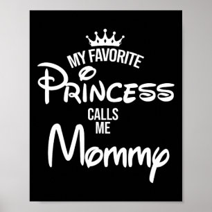 Favorite Princess Calls Me Mommy Daughter Fathers Poster