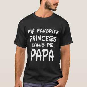 Favorite Princess Calls Me Papa Fathers Day Christ T-Shirt