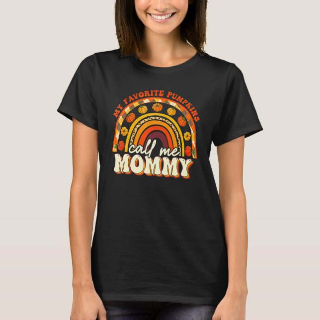 Favorite Pumpkins Call Me Mommy Rainbow Fall Thank T-Shirt (Front)