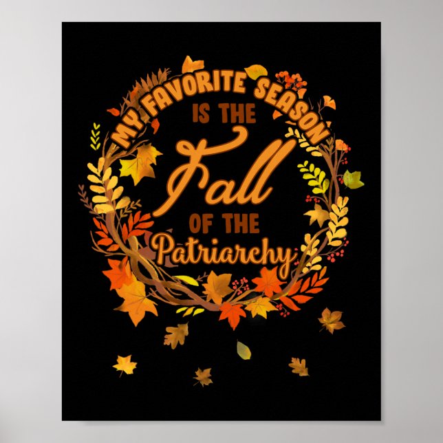 Favorite Season Is Fall Of The Patriarchy Feminist Poster (Front)