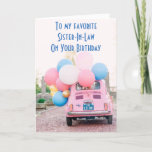 FAVORITE SISTER-IN-LAW ON YOUR BIRTHDAY CARD<br><div class="desc">A FIAT FILLED WITH BALLOONS AND "YOUR WISHES" MAKE THIS CARD SO VERY SPECIAL FOR YOUR "SISTER-IN-LAWS" BIRTHDAY AND BEING FROM "YOU" MAKES IT EVEN MORE SO!!!</div>
