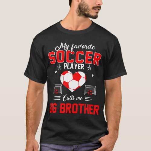 Favorite Soccer Player Calls Me Big Brother Mother T_Shirt