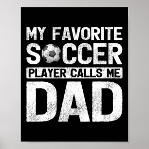 Favorite Soccer Player Calls Me Dad Fathers Day  Poster