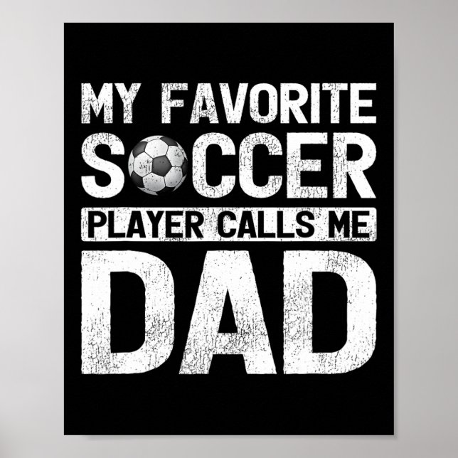 Favorite Soccer Player Calls Me Dad Fathers Day  Poster (Front)