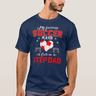 Favorite Soccer Player Calls Me Step Dad Mother's T-Shirt