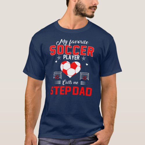 Favorite Soccer Player Calls Me Step Dad Mothers T_Shirt