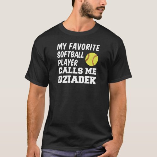 Favorite Softball Player Calls Me Dziadek T_Shirt
