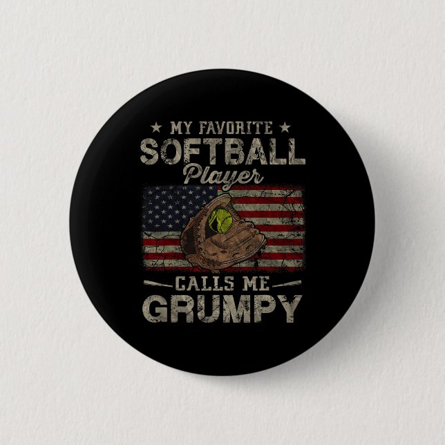 Favorite Softball Player Calls Me Grumpy Father's  Button (Front)
