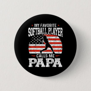 Favorite Softball Player Calls Me Papa Funny Fathe Button