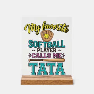 Favorite Softball Player Calls Me TATA Shirt Desig Acrylic Sign