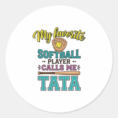 Favorite Softball Player Calls Me TATA Shirt Desig Classic Round Sticker
