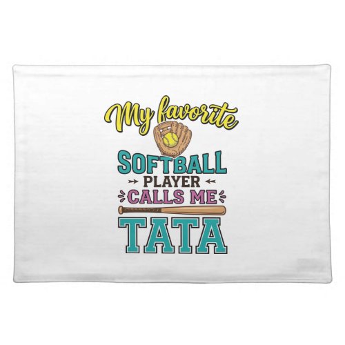 Favorite Softball Player Calls Me TATA Shirt Desig Cloth Placemat