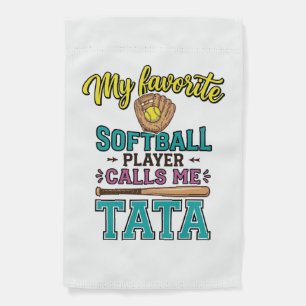 Favorite Softball Player Calls Me TATA Shirt Desig Garden Flag