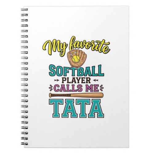 Favorite Softball Player Calls Me TATA Shirt Desig Notebook