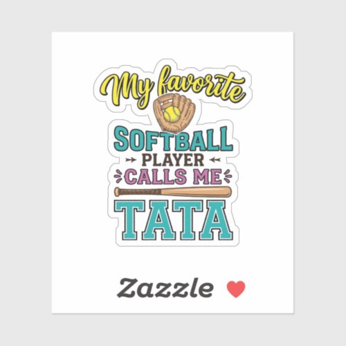 Favorite Softball Player Calls Me TATA Shirt Desig Sticker
