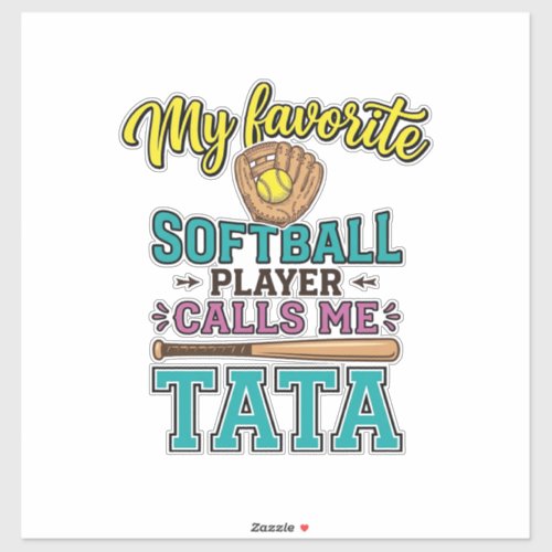Favorite Softball Player Calls Me TATA Shirt Desig Sticker