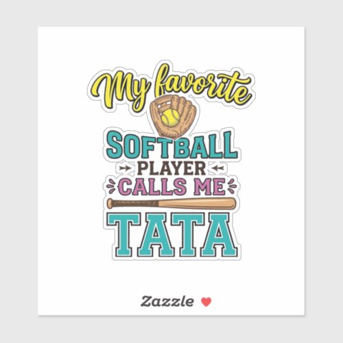 Favorite Softball Player Calls Me TATA Shirt Desig Sticker