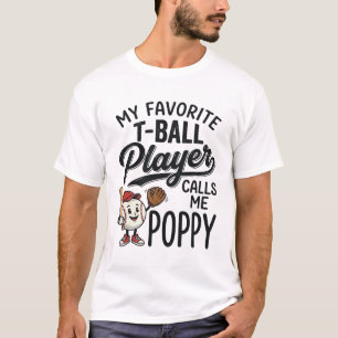 Favorite T-Ball Player Calls Me Poppy Shirt Design