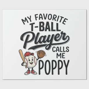 Favorite T-Ball Player Calls Me Poppy Shirt Design Wrapping Paper