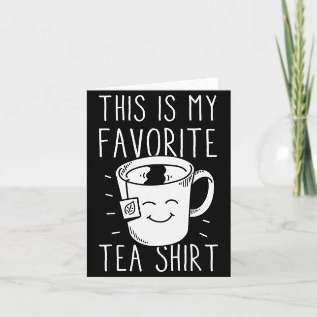 Favorite Tea Shirt Tea Drinker Tea Bag Funny Tea L Card (Front)
