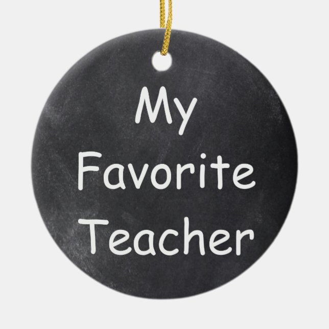 Favorite Teacher Chalkboard Design Gift Idea Ceramic Ornament (Front)
