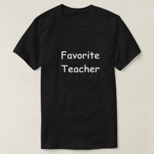 Favorite Teacher Design Teachers Gift Idea T-Shirt