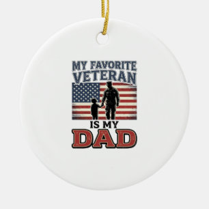 Favorite Veteran Is My Dad Patriotic Shirt Design_ Ceramic Ornament
