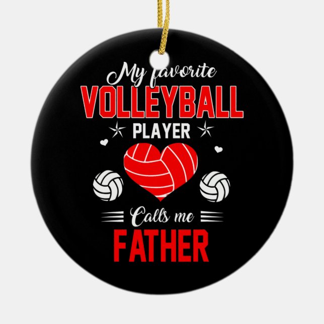 Favorite Volleyball Player Calls Me Father Ceramic Ornament (Front)