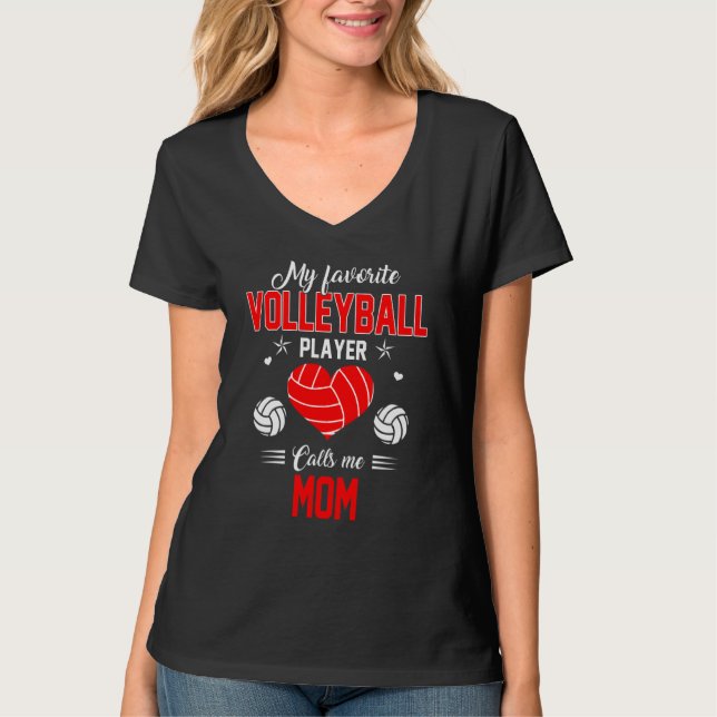 Favorite Volleyball Player Calls Me Mom Mother's D T-Shirt (Front)