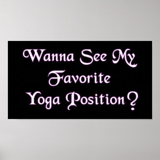 Favorite Yoga Position - Funny Adult Humor Poster