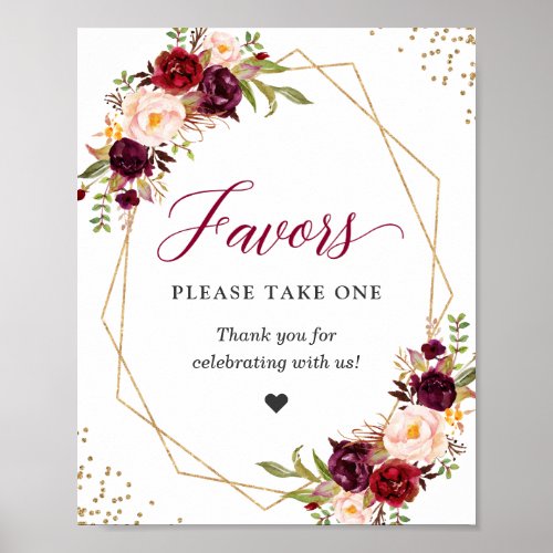 Favors Please Take One Burgundy Floral Geometric Poster - Burgundy Red Floral Gold Geometric Wedding Favors Sign Poster. 
(1) The default size is 8 x 10 inches, you can change it to a larger size.  
(2) For further customization, please click the "customize further" link and use our design tool to modify this template. 
(3) If you need help or matching items, please contact me.