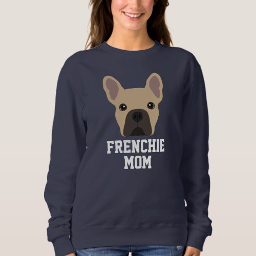 Fawn Colored Frenchie Dog Mom Sweatshirt
