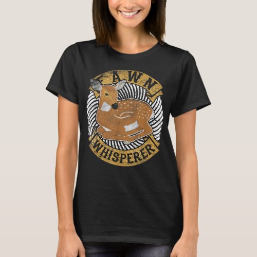 Fawn Whisperer Costume Roe Whitetail Deer Lover T_Shirt