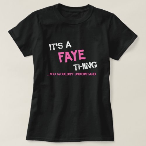 Faye thing you wouldnt understand T_Shirt
